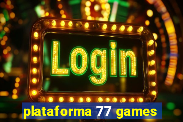 plataforma 77 games